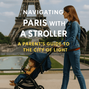 Mother pushing stroller near Eiffel Tower in Paris – travel tips for parents visiting Paris with young children